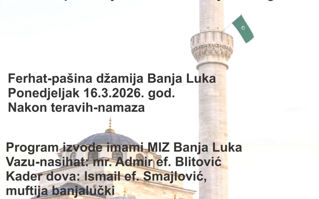 NAJAVA: Centralni program obilježavanja Lejletul-kadra u Ferhat-pašinoj džamiji