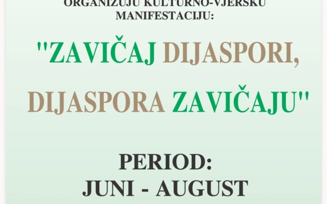 NAJAVA: Akitvnosti tokom mjeseca juna u okviru kulturno-vjerske manifestacije „Zavičaj dijaspori, dijaspora zavičaju“ 