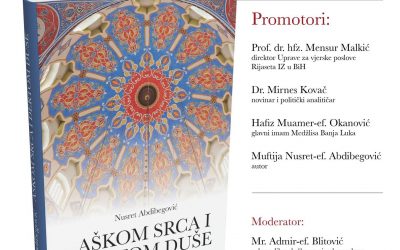NAJAVA: Promocija knjige “Aškom srca i dertom duše” autora muftije Nusret-ef. Abdibegovića